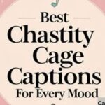 370+ Chastity Cage Captions: Creative, Bold & Dynamic Ideas
