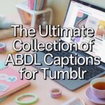 The Ultimate Collection of ABDL Captions for Tumblr