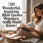 19 Wonderful, Inspiring Bible Quotes Women Really Should Know