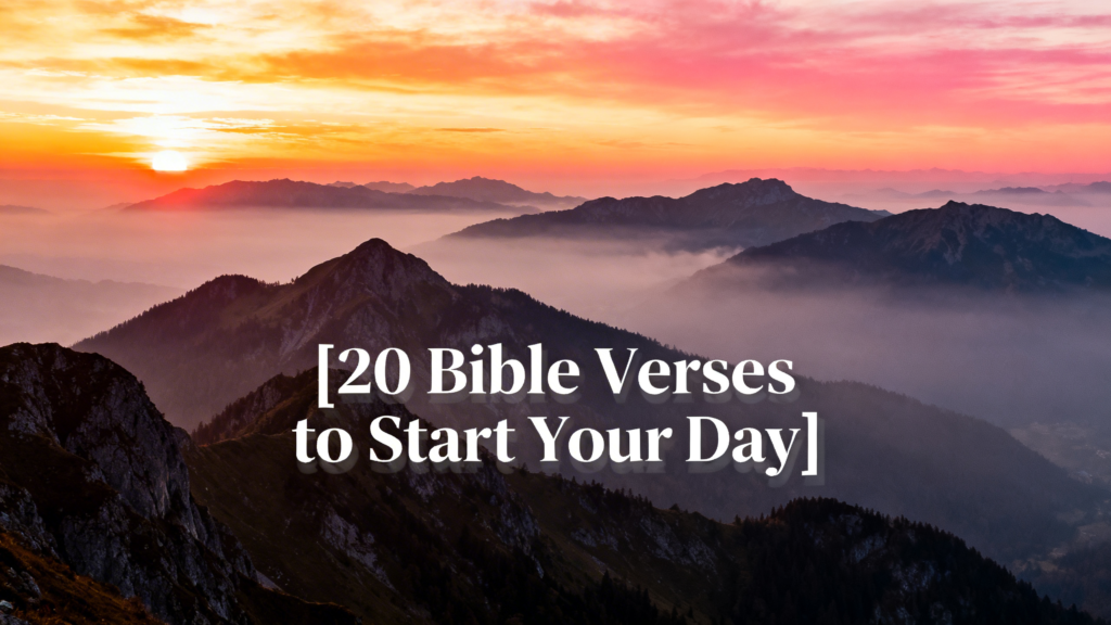 20 Bible Verses to Start Your Day
