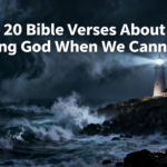 20 Bible Verses About Trusting God When We Cannot See