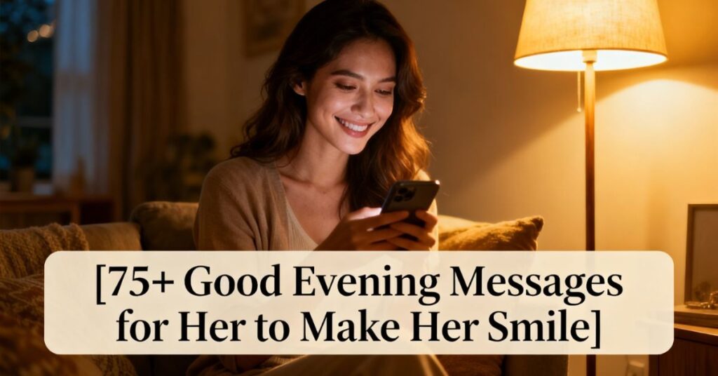 75+ Good Evening Messages for Her to Make Her Smile
